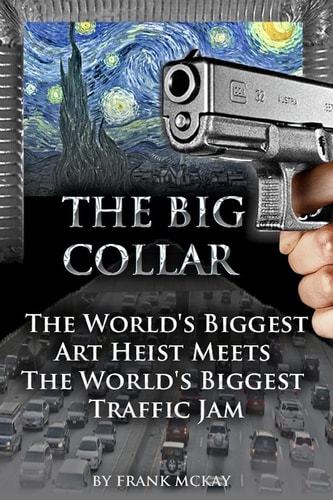 The Big Collar The World's Biggest Art Heist Meets the World's Biggest Traffic Jam
