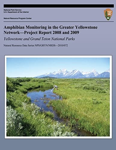 Amphibian Monitoring in the Greater Yellowstone Network?Project Report 2008 and 2009 Yellowstone and Grand Teton National Parks
