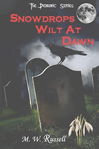 Snowdrops Wilt At Dawn - The Demonic Series Bk2