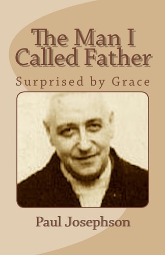 The Man I Called Father Surprised by Grace