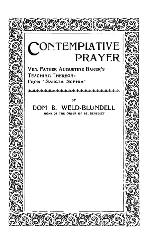 Contemplative Prayer Ven. Father Augustine Baker's Teaching Thereon: From 'Sancta Sophia'
