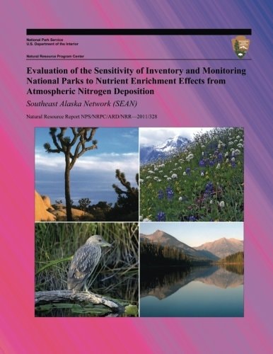Evaluation of the Sensitivity of Inventory and Monitoring National Parks to Nutrient Enrichment Effects from Atmospheric Nitrogen Deposition Southeast Alaska Network (SEAN) Natural Resource Report NPS/NRPC/ARD/NRR - 2011/328