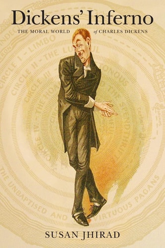 Dickens' Inferno The Moral World of Charles Dickens