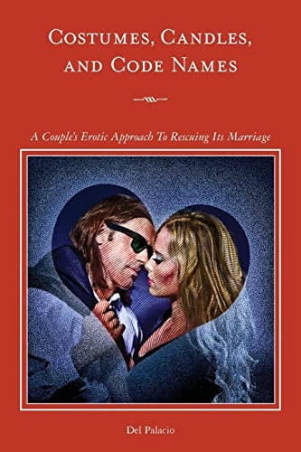 Costumes, Candles and Code Names A Couple's Erotic Approach to Rescuing Its Marriage