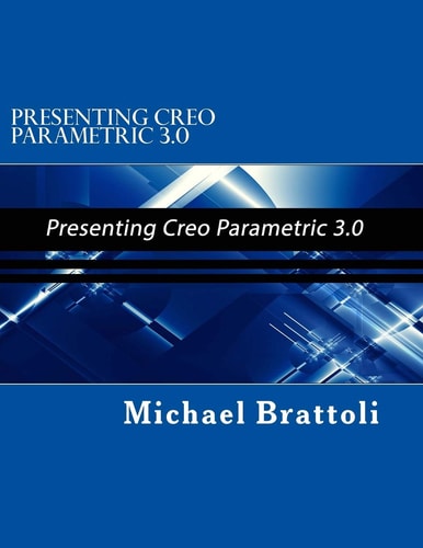 Presenting Creo Parametric 3. 0