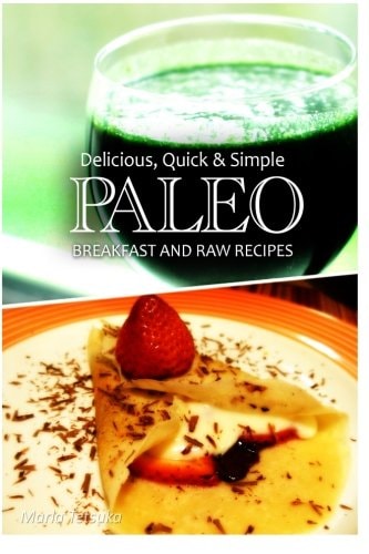 Paleo Breakfast and Raw Recipes - Delicious, Quick and Simple Recipes