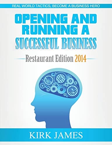 Opening and Running a Successful Business; Restaurant Edition 2014
