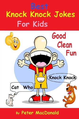 Best Knock Knock Jokes For KIds, Good Clean Fun Best Joke Book For Kids 2