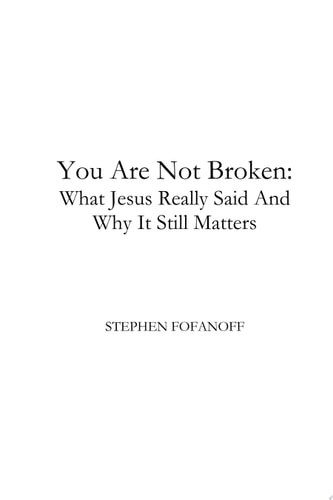 You Are Not Broken What Jesus Really Said And Why It Still Matters