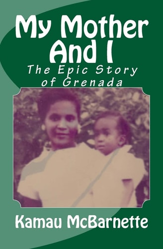 My Mother and I The Epic Story of Grenada