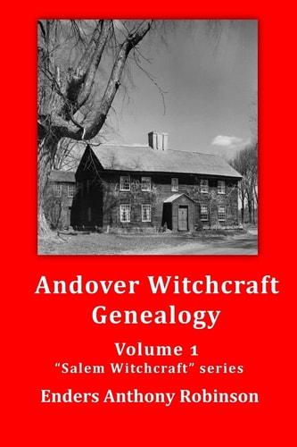 Andover Witchcraft Genealogy Volume 1 in the "Salem Witchcraft" Series