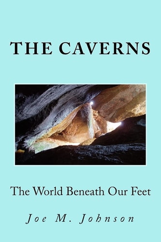 The Caverns The World Beneath Our Feet