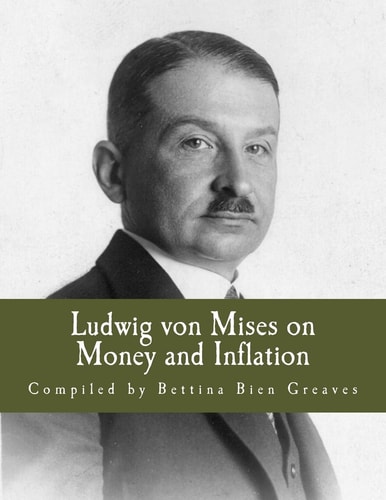 Ludwig Von Mises on Money and Inflation (Large Print Edition) A Synthesis of Several Lectures