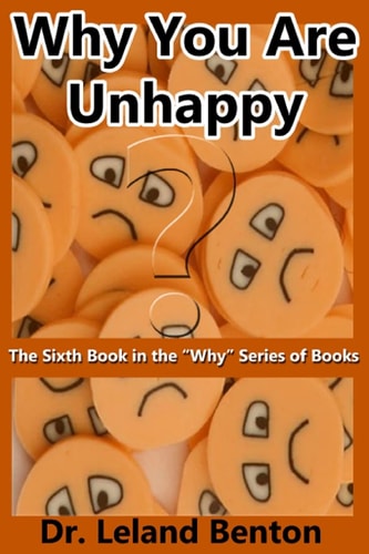 Why You Are Unhappy The Sixth Book in the "Why" Series of Books