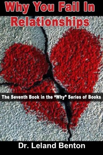 Why You Fail In Relationships The Seventh Book in the "Why" Series of Books