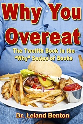 Why You Overeat The Twelfth Book in the "Why" Series of Books