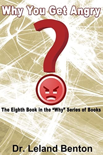 Why You Get Angry The Eighth Book in the "Why" Series of Books