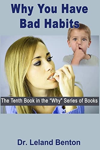 Why You Have Bad Habits The Tenth Book in the "Why" Series of Books