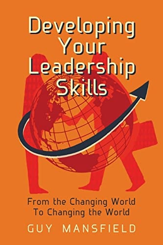 Developing Your Leadership Skills From the Changing World To Changing the World