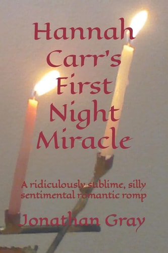 Hannah Carr's First Night Miracle A Ridiculously Sublime, Silly Sentimental Romantic Romp