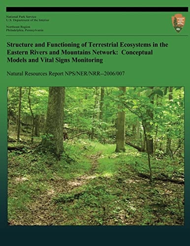 Structure and Functioning of Terrestrial Ecosystems in the Eastern Rivers and Mountains Network Conceptual Models and Vital Signs Monitoring