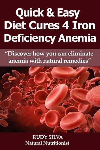 Anemia Iron Deficiency Diet: Large Print: Quick and Easy Diet Cures For Anemia
