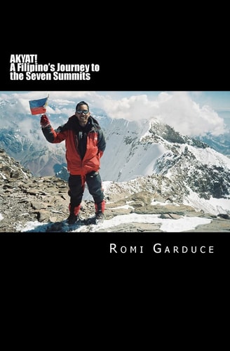 Akyat! A Filipino's Journey to the Seven Summits