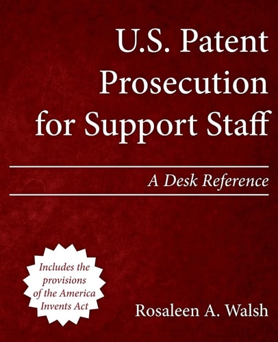 U.S. Patent Prosecution for Support Staff A Desk Reference