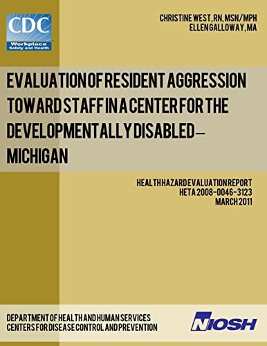 Evaluation of Resident Aggression Toward Staff in a Center for the Developmentally Disabled - Michigan Health Hazard Evaluation Report: HETA 2008-0046-3123
