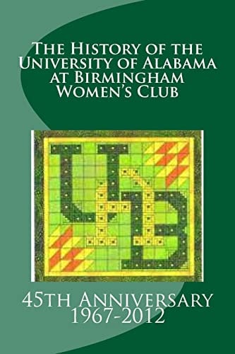 The History of the University of Alabama at Birmingham Women's Club 2012, 45th Anniversary