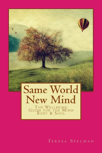 Same World New Mind The Wellbeing Guide for the Mind Body and Soul