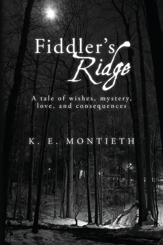 Fiddler's Ridge A Tale of Wishes, Mystery, Love, and Consequences