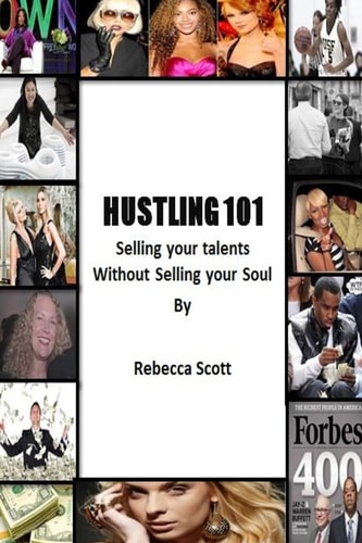 Hustling 101 Selling Your Talents Without Selling Your Soul
