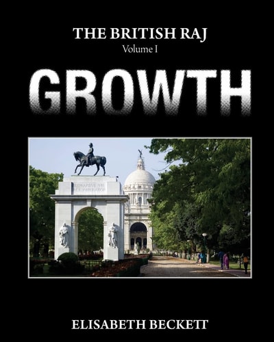 The British Raj Volume I Growth