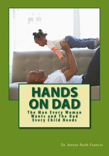 Hands on Dad The Man Every Woman Wants and The Dad Every Child Needs