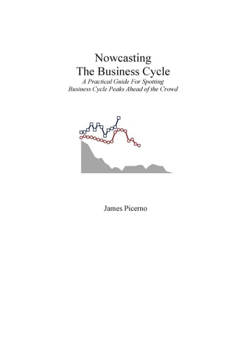 Nowcasting The Business Cycle A Practical Guide For Spotting Business Cycle Peaks