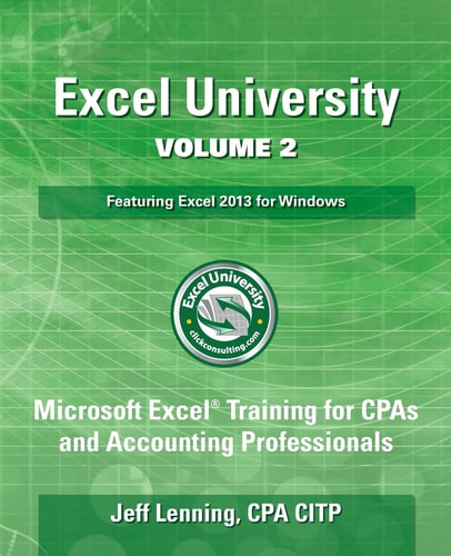 Excel University Microsoft Excel Training for CPAs and Accounting Professionals. Vol. 1