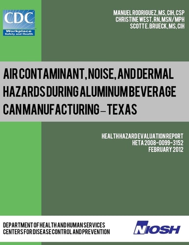 Air Contaminant, Noise, and Dermal Hazards During Aluminum Beverage Can Manufacturing - Texas Health Hazard Evaluation Report: HETA 2008-0099-3152