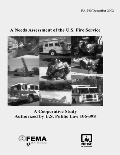 A Needs Assessment of the U. S. Fire Service A Cooperative Study Authorized by U. S. Public Law 106-398