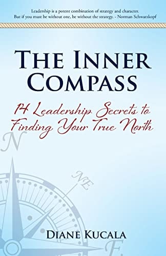 The Inner Compass 14 Leadership Secrets to Finding Your True North
