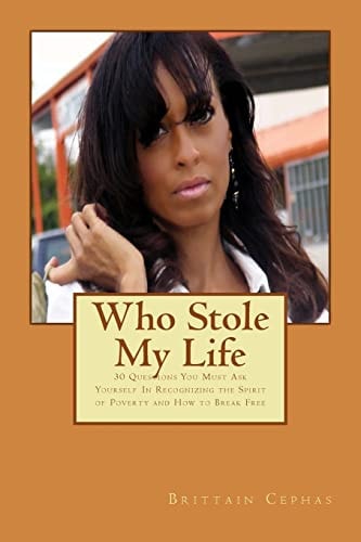 Who Stole My Life 30 Questions You Must Ask Yourself In Recognizing the Spirit of Poverty and How to Break Free