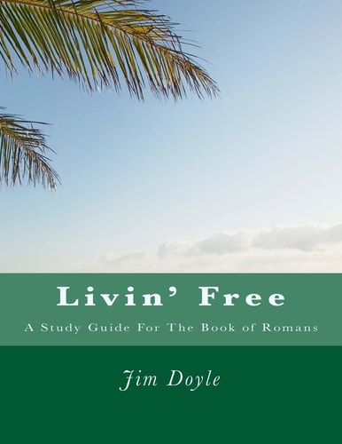 Livin' Free A Study Guide for Romans