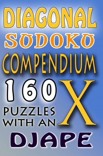 Diagonal Sudoku Compendium 160 Puzzles with an X