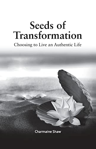 Seeds of Transformation Choosing to Live an Authentic Life