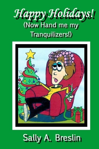 Happy Holidays! (Now Hand Me My Tranquilizers!)