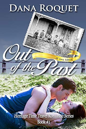 Out of the Past (Heritage Time Travel Romance Series, Book 1) Pg-13 All Iowa Edition