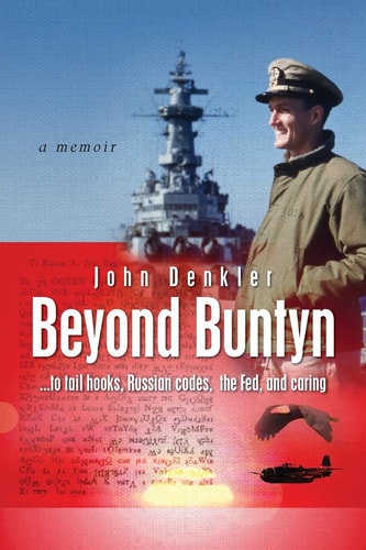 Beyond Buntyn . . . to Tail Hooks, Russian Codes, the Fed, and Caring