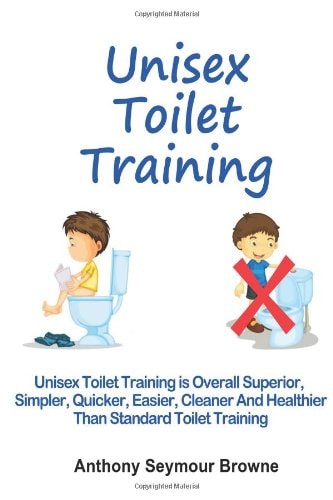 Unisex Toilet Training Overall Superior, Simpler, Quicker, Easier, Cleaner and Healthier Than Standard Toilet Training