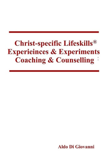 Christ-specific Lifeskills Experiences & Experiments Coaching & Counselling