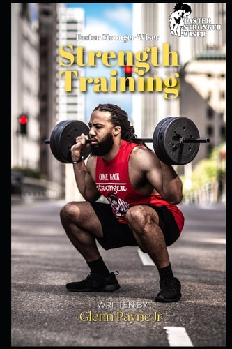 Faster Stronger Wiser Strength Training